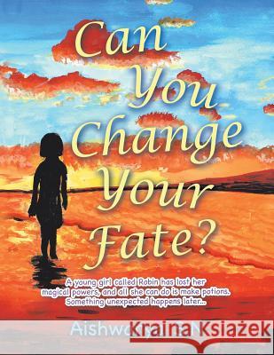 Can You Change Your Fate? Aishwarya S N 9781543750164 Partridge Publishing Singapore - książka