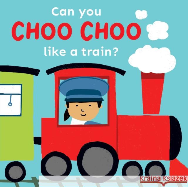 Can you choo choo like a Train? Child's Play 9781786289476 Child's Play International Ltd - książka