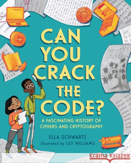 Can You Crack the Code?: A Fascinating History of Ciphers and Cryptography Ella Schwartz, Lily Williams 9781681195148 Bloomsbury Publishing Plc - książka