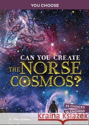 Can You Create the Norse Cosmos?: An Interactive Mythological Adventure Gina Kammer 9781666337730 Capstone Press - książka