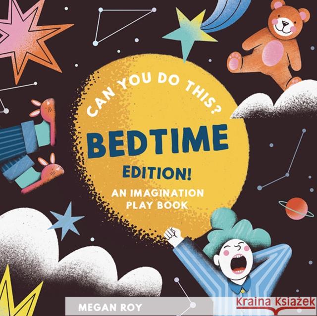 Can You Do This? (Bedtime Edition): An Imagination Play Book Megan Roy 9781963183412 Blue Star Press - książka