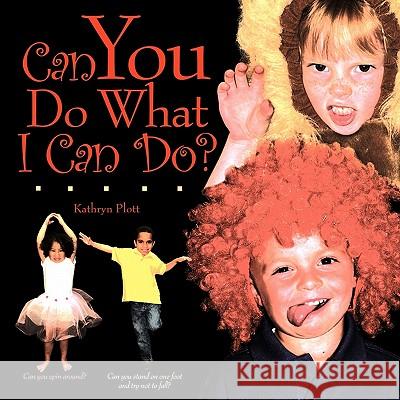 Can You Do What I Can Do? Kathryn Plott 9781452016207 AuthorHouse - książka