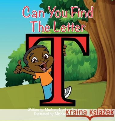 Can You Find The Letter T? Modesty Dunbar Thompson Michael R. Voogd 9781685150365 Palmetto Publishing - książka