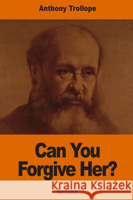 Can You Forgive Her? Trollope Anthony 9781540728821 Createspace Independent Publishing Platform - książka