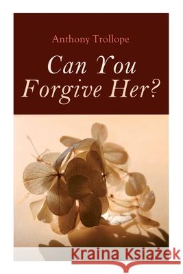 Can You Forgive Her?: Palliser Novel Anthony Trollope 9788027307937 E-Artnow - książka