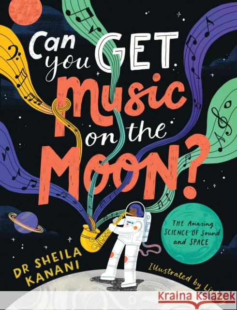 Can You Get Music on the Moon?: The amazing science of sound and space Dr Sheila Kanani 9780241522172 Penguin Random House Children's UK - książka
