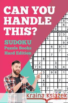 Can You Handle This? Sudoku Puzzle Books Hard Edition Senor Sudoku 9781645215219 Senor Sudoku - książka