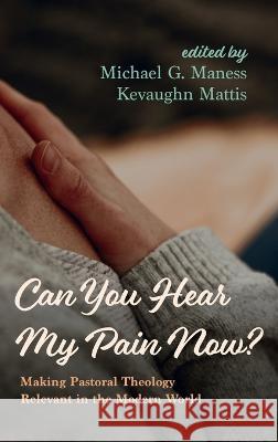Can You Hear My Pain Now? Maness, Michael G. 9781666798487 Wipf & Stock Publishers - książka