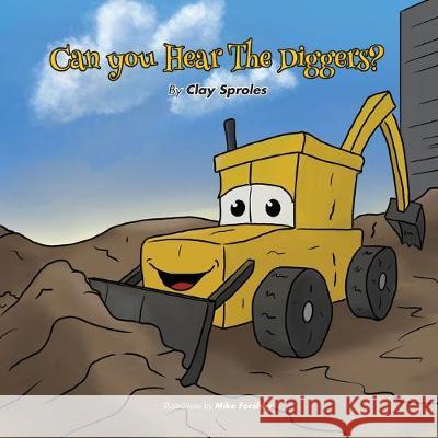 Can you Hear The Diggers?: Sounds At The Construction Site Clay Sproles Mike Forshay 9781733419505 Christopher Sproles - książka