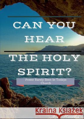 Can You Hear The Holy Spirit Hawks, Pb 9781312821965 Lulu.com - książka