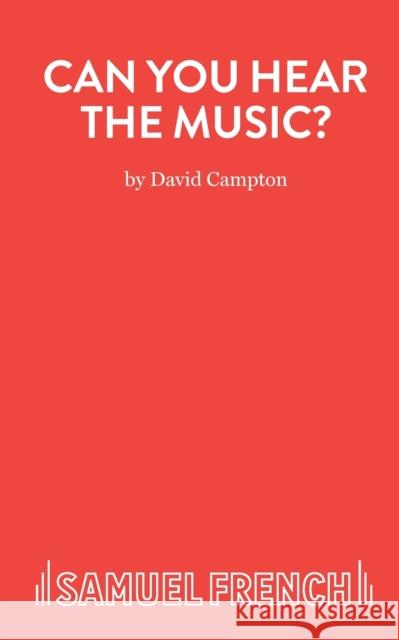 Can You Hear The Music? Campton, David 9780573120428 SAMUEL FRENCH LTD - książka