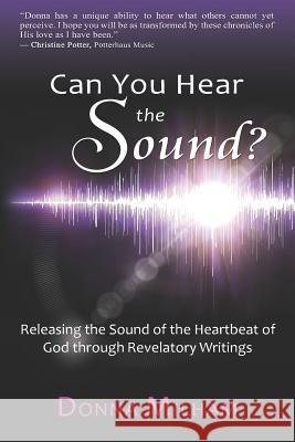 Can You Hear the Sound?: : Releasing the Sound of the Heartbeat of God Through Revelatory Writings Van Boven, Andrea 9780578414539 Constant Hope Publishing - książka