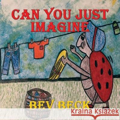 Can You Just Imagine Bev Beck 9781590953785 TotalRecall Press - książka