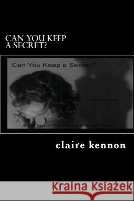 Can You Keep a Secret?: The Hidden Shades of Norah - Book Two Claire Kennon 9781479187980 Createspace Independent Publishing Platform - książka