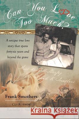 Can You Love Too Much? Frank Smothers, Rachelle I Siebert 9781641401005 Christian Faith - książka