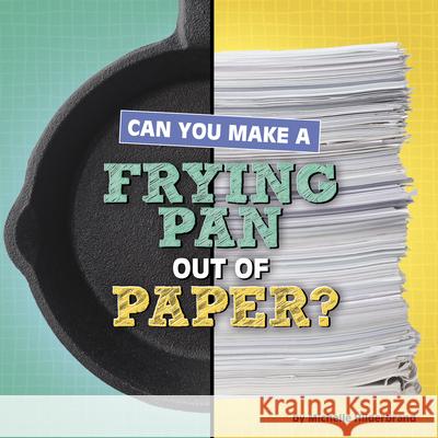 Can You Make a Frying Pan Out of Paper? Michelle Hilderbrand 9781666350951 Pebble Books - książka