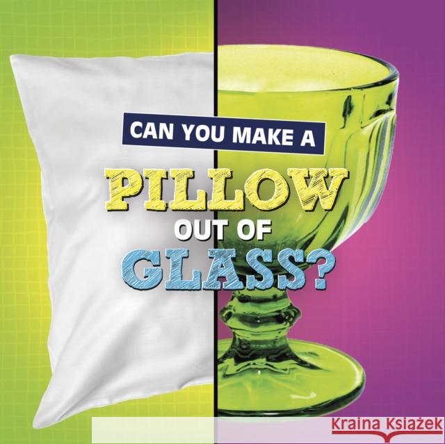 Can You Make a Pillow Out of Glass? Susan B. Katz 9781398247857 Capstone Global Library Ltd - książka