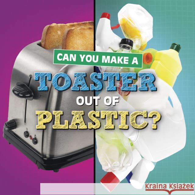 Can You Make a Toaster Out of Plastic? Susan B. Katz 9781398247826 Capstone Global Library Ltd - książka