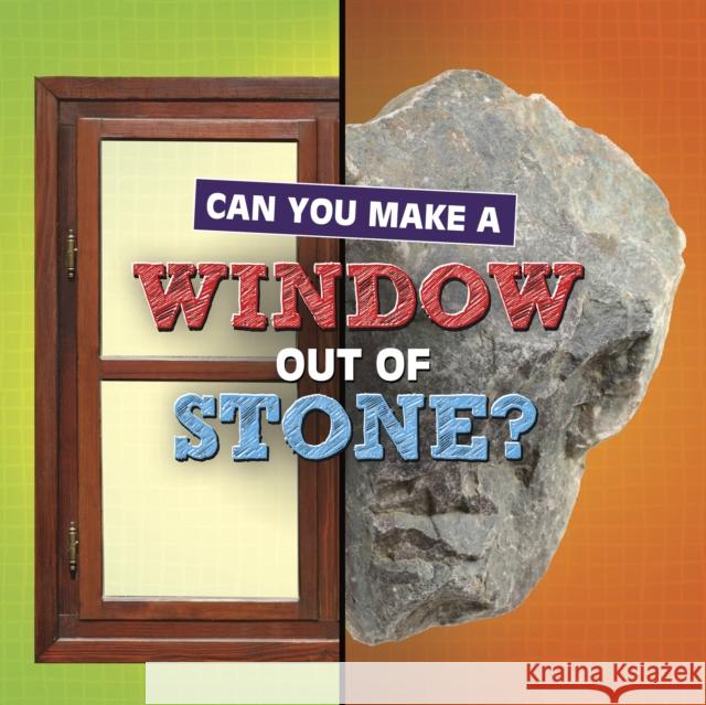 Can You Make a Window Out of Stone? Michelle Hilderbrand 9781398247871 Capstone Global Library Ltd - książka