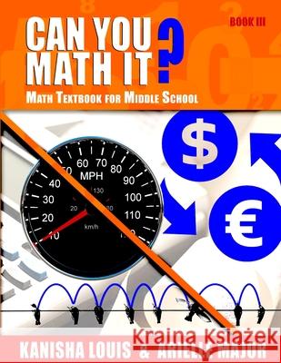 Can You Math It? Book III: Math Textbook for Middle School Arielle Major, Kanisha Louis 9798836446284 Independently Published - książka