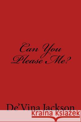 Can You Please Me?: Can You Please Me? De'vina Jackson 9780998581309 de'Vina Jackson - książka