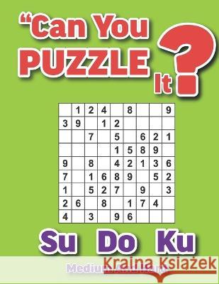 Can you puzzle it?: Sudoku medium to hard Taraf Alazmi   9798352095676 Independently Published - książka