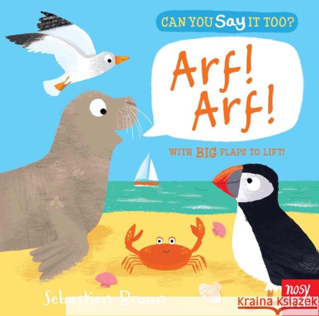 Can You Say It Too? Arf! Arf! Sebastien Braun 9780857634436 Nosy Crow Ltd - książka