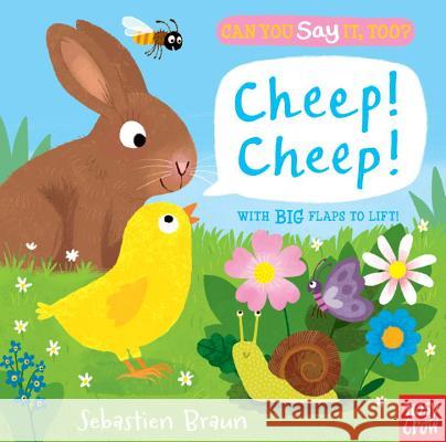 Can You Say It, Too? Cheep! Cheep! Nosy Crow                                Sebastien Braun 9780763693299 Nosy Crow - książka