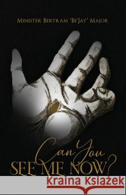 Can You See Me Now? Bertram Be'jay Major 9781735173979 Entegrity Choice Publishing - książka
