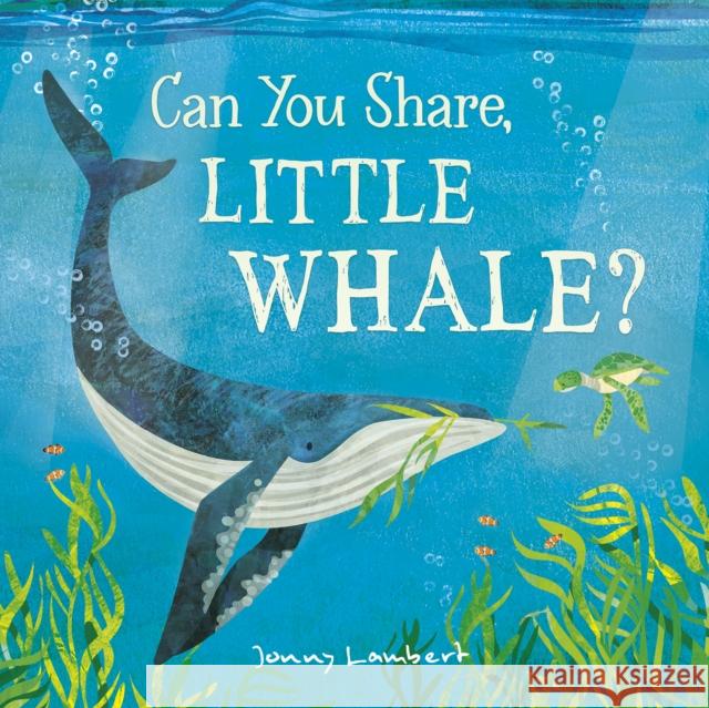 Can You Share, Little Whale? Jonny Lambert 9781801044066 Little Tiger Press Group - książka