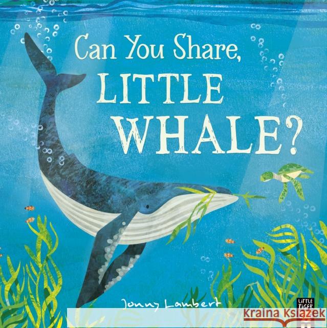 Can You Share, Little Whale? Jonny Lambert 9781801044073 Little Tiger Press Group - książka