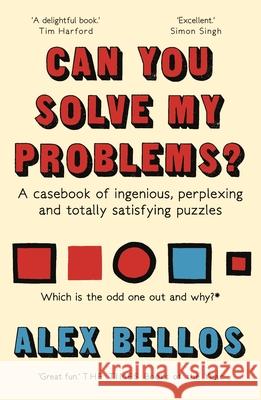 Can You Solve My Problems?: A casebook of ingenious, perplexing and totally satisfying puzzles Bellos, Alex 9781783351152 Guardian Faber Publishing - książka