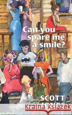 Can you spare me a smile?: a copious compendium of comedic commentary Amy D'Apice Scott Jones 9781734286212 King Cobra Press - książka