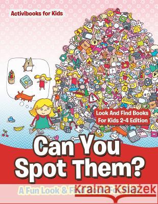 Can You Spot Them! A Fun Look & Find Book For Kids - Look And Find Books For Kids 2-4 Edition For Kids, Activibooks 9781683211273 Activibooks for Kids - książka
