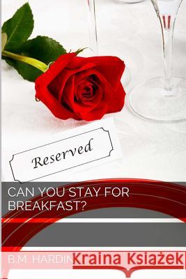 Can You Stay for Breakfast? B. M. Hardin 9781482381870 Createspace - książka