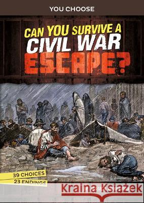 Can You Survive a Civil War Escape?: An Interactive History Adventure Jessica Gunderson 9781669061250 Capstone Press - książka