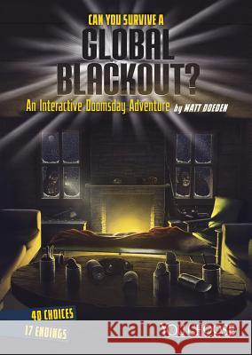 Can You Survive a Global Blackout?: An Interactive Doomsday Adventure James Nathan 9781491459232 Capstone Press - książka