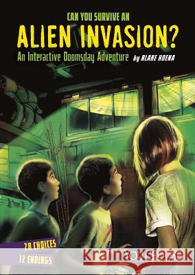 Can You Survive an Alien Invasion?: An Interactive Doomsday Adventure Blake Hoena Paul Fisher-Johnson 9781491459263 Capstone Press - książka