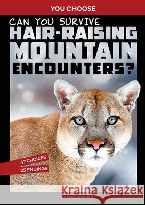 Can You Survive Hair-Raising Mountain Encounters?: An Interactive Wilderness Adventure Matt Doeden 9781666337969 Capstone Press - książka