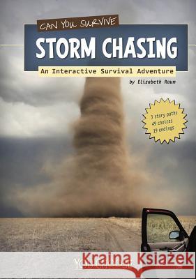Can You Survive Storm Chasing? Elizabeth Raum 9781429673471 Capstone Press - książka