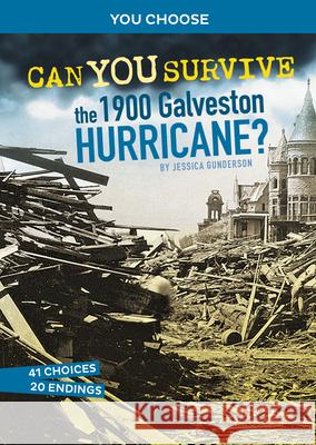 Can You Survive the 1900 Galveston Hurricane?: An Interactive History Adventure Jessica Gunderson 9781666323504 Capstone Press - książka