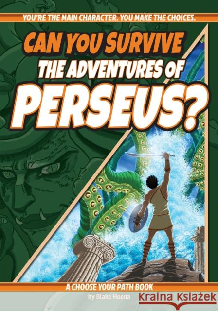 Can You Survive the Adventures of Perseus?: A Choose Your Path Book Blake Hoena 9781960084002 Lake 7 Creative - książka