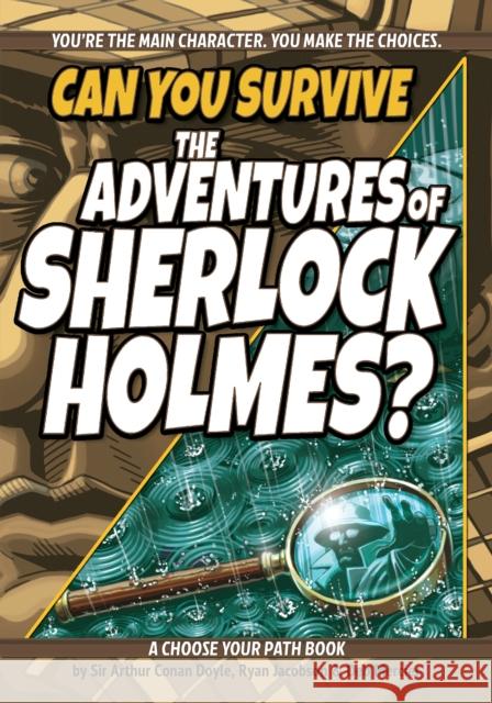 Can You Survive the Adventures of Sherlock Holmes?: A Choose Your Path Book Arthur Conan Doyle Ryan Jacobson Deb Mercier 9781940647678 Lake 7 Creative - książka