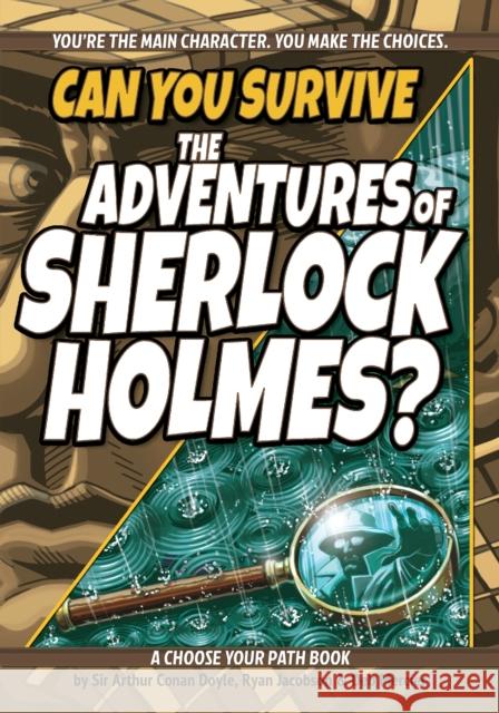 Can You Survive the Adventures of Sherlock Holmes?: A Choose Your Path Book Arthur Conan Doyle Ryan Jacobson Deb Mercier 9781940647807 Lake 7 Creative - książka