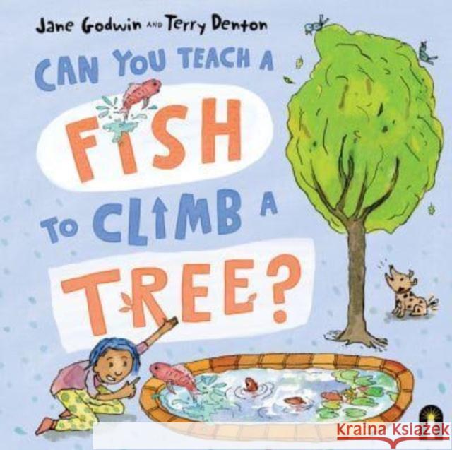 Can You Teach a Fish to Climb a Tree? Jane Godwin 9781760508661 Hardie Grant Children's Publishing - książka