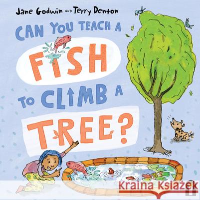 Can You Teach a Fish to Climb a Tree? Jane Godwin Terry Denton 9781761213380 Hardie Grant Books - książka