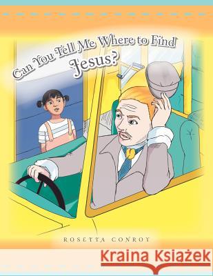 Can You Tell Me Where to Find Jesus? Rosetta Conroy 9781462872732 Xlibris Corporation - książka