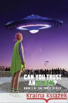 Can You Trust An Alien?: Book One of the Trust Series K. S. Riggin 9781917907989 K.S. Riggin - książka
