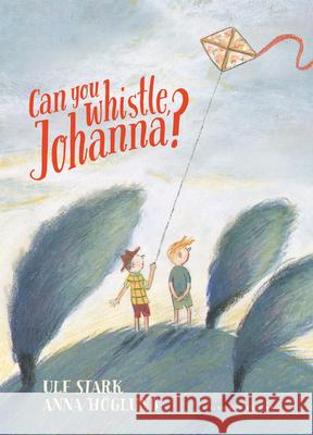 Can You Whistle, Johanna? Ulf Stark Anna H 9781776573257 Gecko Press - książka