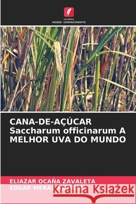 CANA-DE-A??CAR Saccharum officinarum A MELHOR UVA DO MUNDO Eliazar Oca? Edgar Mer? 9786209247903 Edicoes Nosso Conhecimento - książka